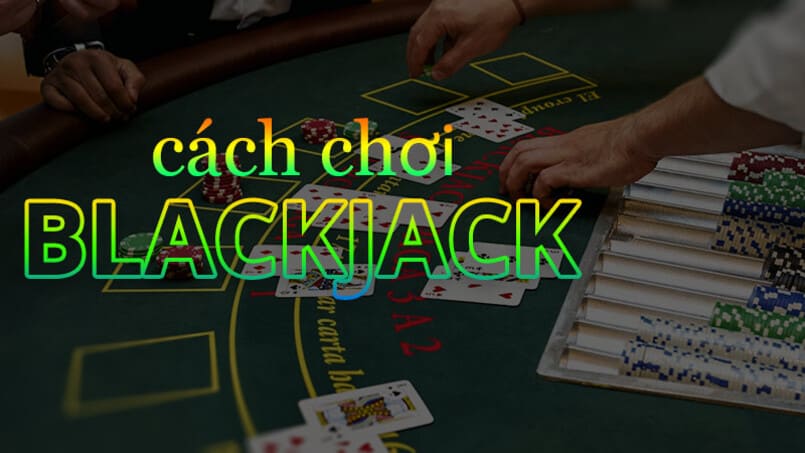 Hướng dẫn cách chơi Blackjack online cùng nhà cái D9Bet